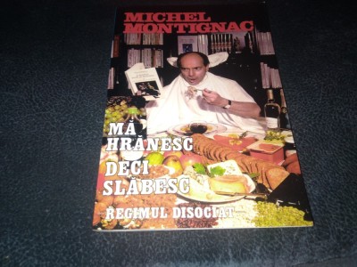 MICHEL MONTIGNAC - MA HRANESC DECI SLABESC REGIMUL DISOCIAT foto