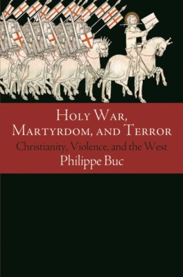 Holy War, Martyrdom, and Terror: Christianity, Violence, and the West foto