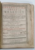 ISTORIA BISERICII de MELETIE , MITROPOLITUL ATENEI , IN ZILELE MARELUI DOMN ALEXANDRU MAVROCORDAT , VOLUMUL II , TEXT INTEGRAL IN LIMBA GREACA, 1783