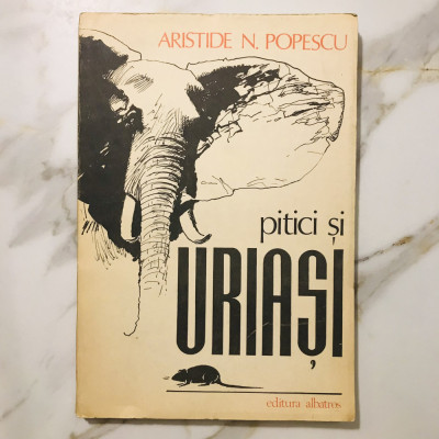 Vol. Pitici Și Uriași - Aristide Popescu _ (1989), 198 pag, biologie, educație foto