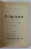 PE CAMP DE GLORIE de HENRYC SIENKIEWICZ , tradus din frantuzeste de GR. TAUSAN , Bucuresti 1907