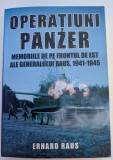ERHARD RAUS OPERATIUNI PANZER MEMORIILE DE PR FRONTUL DE EST ALE GENERALULUI RAUS ( 1941 - 1945 ) 2018 BUCURESTI EDITURA MIIDECARTI