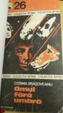 Myh 544 - OMUL FARA UMBRA - COSMA BRASOVEANU - ED 1975