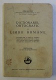 DICTIONARUL ORTOGRAFIC AL LIMBII ROMANE , EDITIA A III - A de STEFAN POP , 1936