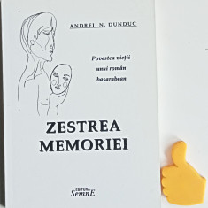 Zestrea memoriei Povestea vietii unui roman basarabean Andrei N. Dunduc