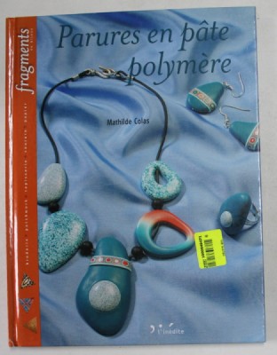PARURES EN PATE POLYMERE par MATHILDE COLAS , 2009 foto