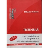 TESTE GRILA PENTRU ADMITEREA IN MAGISTRATURA. EDITIA A V-A, REVAZUTA SI ADAUGITA-MIHAELA CIOBANU-193814