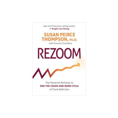 Rezoom: The Powerful Reframe to End the Crash-And-Burn Cycle of Food Addiction foto