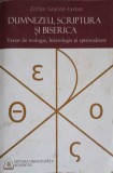 DUMNEZEU, SCRIPTURA SI BISERICA. TRATAT DE TEOLOGIE, HRISTOLOGIE SI SPIRITUALITATE-ZOLTAN SZALLOS-FARKAS-257712