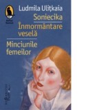 Soniecika. Inmormantare vesela. Minciunile femeilor - Ludmila Ulitkaia, Gabriela Russo