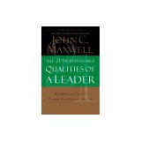 The 21 Indispensable Qualities of a Leader: Becoming the Person Others Will Want to Follow