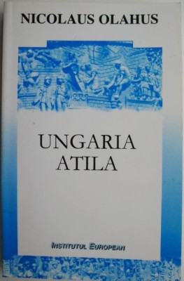 Nicolaus Olahus - Ungaria. Atila foto