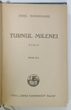 TURNUL MILENEI , roman de IONEL TEODOREANU , 1942 , PREZINTA URME DE UZURA