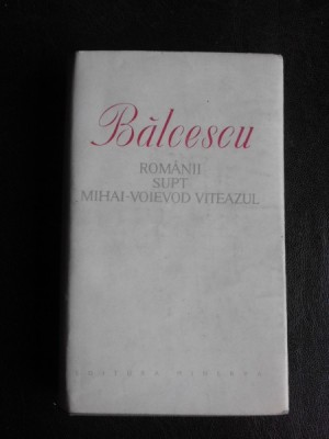 Romanii supt Mihai Voievod Viteazul - Balcescu foto