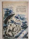 Teddy P. Savalas - Aventuri in Insula Creta (trimit cartea oriunde in tara)