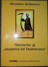 Al. Stefanescu - Nietzsche si &amp;quot;moartea lui Dumnezeu&amp;quot; foto