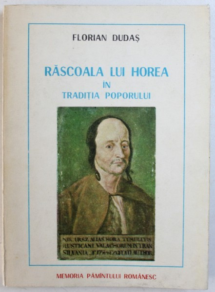 RASCOALA LUI HOREA IN TRADITIA POPORULUI de FLORIAN DUDAS , 1984 , PREZINTA INSEMNARI
