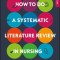 How to Do a Systematic Literature Review in Nursing: A Step-By-Step Guide