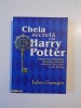 Cheia Secreta Harry Potter: Intelesul, Geniul si Succesul Romanelor - John Granger, J.K. Rowling, Editura Eikon