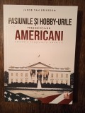 Pasiunile și hobby-urile președinților americani - Jakob Van Eriksson