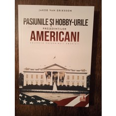 Pasiunile și hobby-urile președinților americani - Jakob Van Eriksson