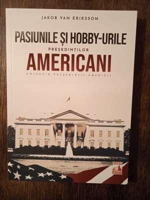 Pasiunile și hobby-urile președinților americani - Jakob Van Eriksson foto