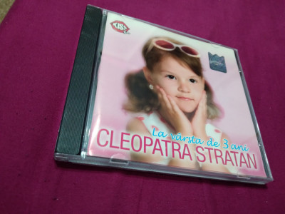 CD CLEOPATRA STRATAN--LA VARSTA DE 3 ANI ORIGINAL CAT MUSIC foto