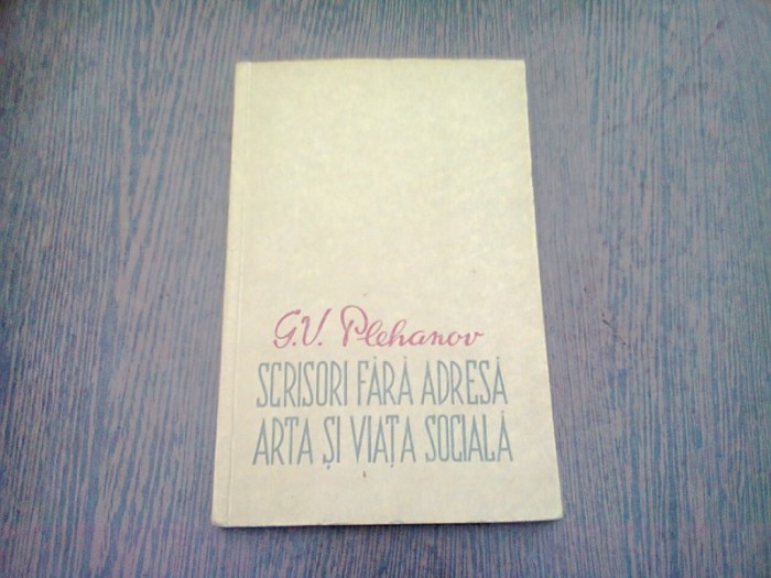 SCRISORI FARA ADRESA ARTA SI VIATA SOCIALA - G.V. PLEHANOV