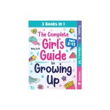 The Complete Girl's Guide to Growing Up: The 3-in-1 Puberty, Friendships &amp;amp; Emotions Handbook for Tween Girls 8-12