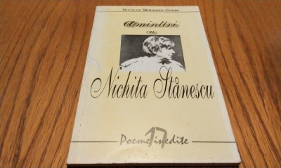 AMINTIRI CU NICHITA STANESCU - Poeme Inedite - N. Mohorea-Corni - 1999, 136 p. foto