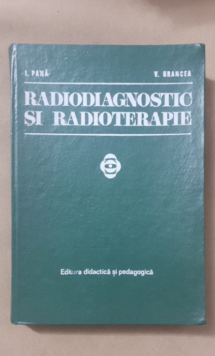 Radiodiagnostic și radioterapie - I. Pană, V. Grancea