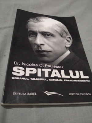 SPITALUL - DR.NICOLAE C.PAULESCU CORANUL,TALMUDUL,CAHALUL,FRANCMASONERIA foto