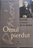 Omul pierdut - Ramon Gomez de la Serna