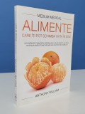Medium medical. Alimente care iti pot schimba viata in bine - Anthony William