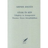 L&eacute;lek &eacute;s k&eacute;p - Szendi Zolt&aacute;n