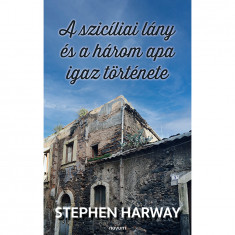 A szicíliai lány és a három apa igaz története - Stephen Harway