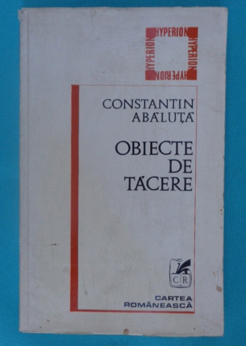 Constantin Abaluta &ndash; Obiecte de tacere ( antologie )