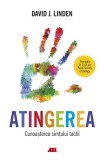 Atingerea. Cunoasterea simtului tactil - David J. Linden