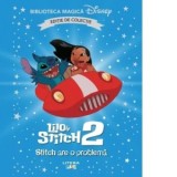 Lilo si Stitch II. Stitch are o problema. Volumul 84. Disney. Biblioteca magica, editie de colectie - Disney