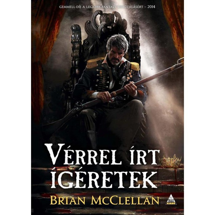 V&eacute;rrel &iacute;rt &iacute;g&eacute;retek - Lőporm&aacute;gus-tril&oacute;gia 1. - Brian McClellan