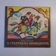 O VINATOARE NEOBISNUITA de MIHAIL PARAIANU , CU ILUSTRATII de MARIA DIMULESCU , CRAIOVA 1980