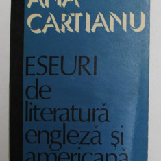 ESEURI DE LITERATURA ENGLEZA SI AMERICANA de ANA CARTIANU , 1973