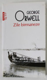 ZILE BIRMANEZE de GEORGE ORWELL , 2016, COPERTA BROSATA