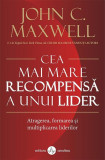 Cea mai mare recompensă a unui lider - Paperback brosat - John C. Maxwell - Amaltea