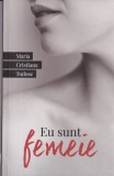Maria Cristina Tudose - Eu sunt femeie