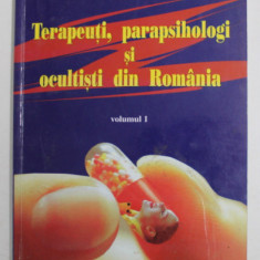 TERAPEUTI , PARAPSIHOLOGI SI OCULTISTI DIN ROMANIA de ALEXANDRU OROS , VOLUMUL I , 2001