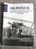 IAR - POTEZ 25, avioane construite in Romania - Dan Antoniu, aviatie / R8P4F