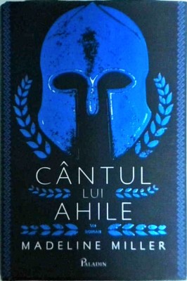 Madeline Miller - Cantul lui Ahile foto