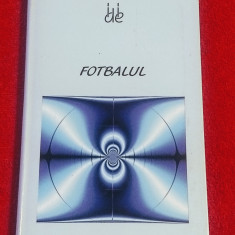 Carte fotbal - "FOTBALUL" (Colectia de Idei)