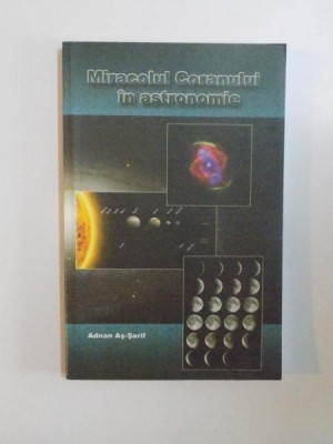 MIRACOLUL CORANULUI IN ASTRONOMIE de ADNAN AS - SARIF foto